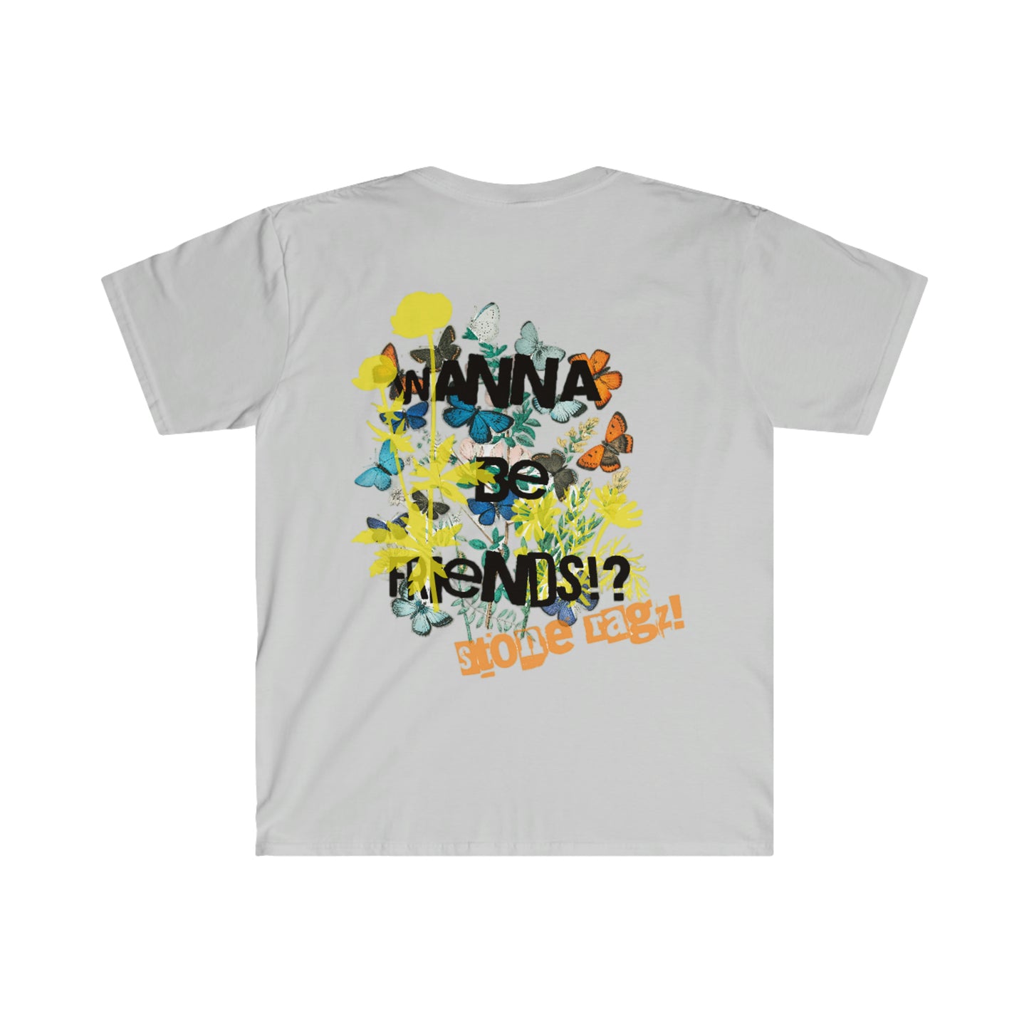 Streetwear Apparel Stone Ragz Wanna Be Friends Tee Unisex Softstyle T-Shirt