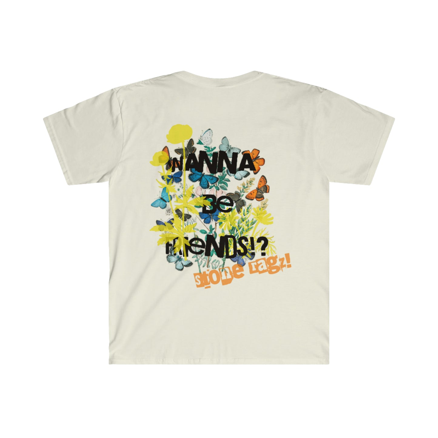 Streetwear Apparel Stone Ragz Wanna Be Friends Tee Unisex Softstyle T-Shirt