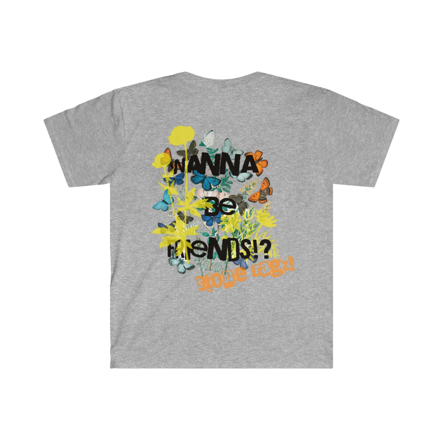 Streetwear Apparel Stone Ragz Wanna Be Friends Tee Unisex Softstyle T-Shirt