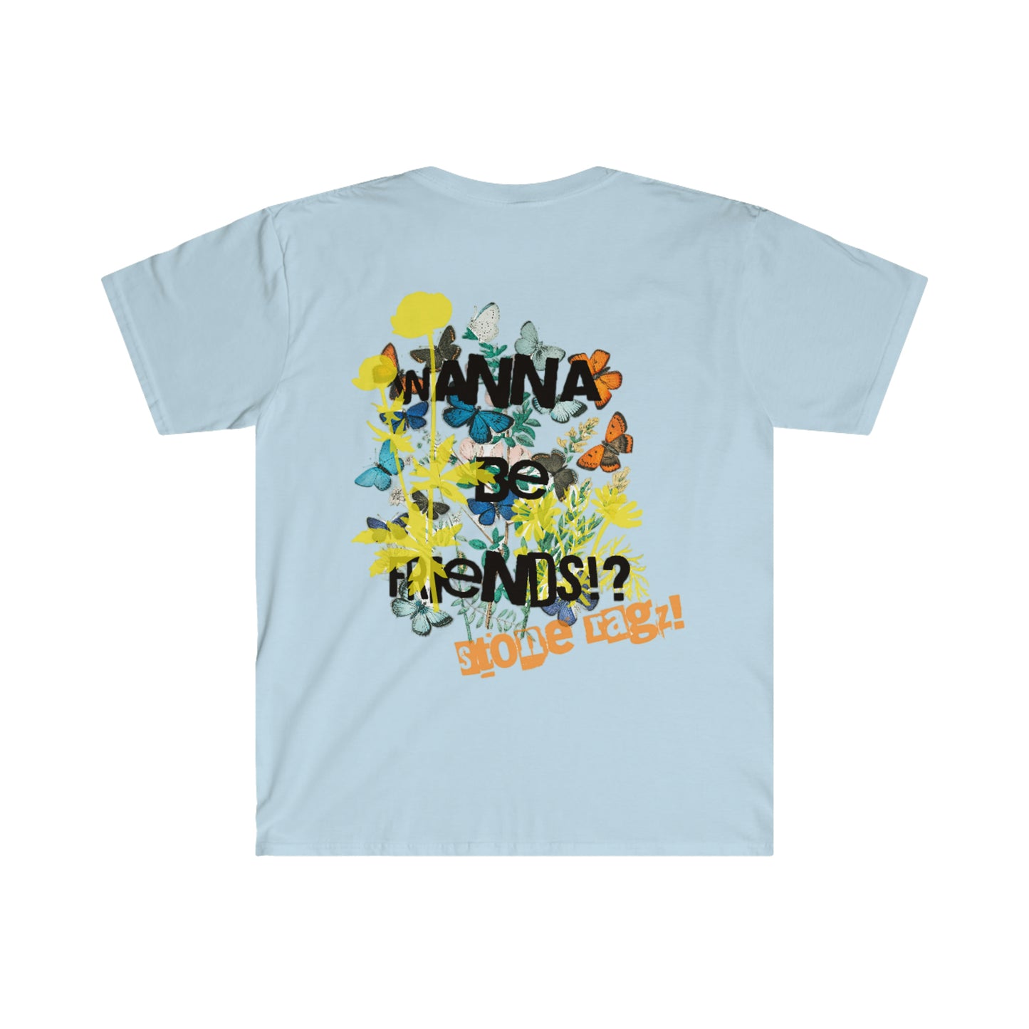 Streetwear Apparel Stone Ragz Wanna Be Friends Tee Unisex Softstyle T-Shirt