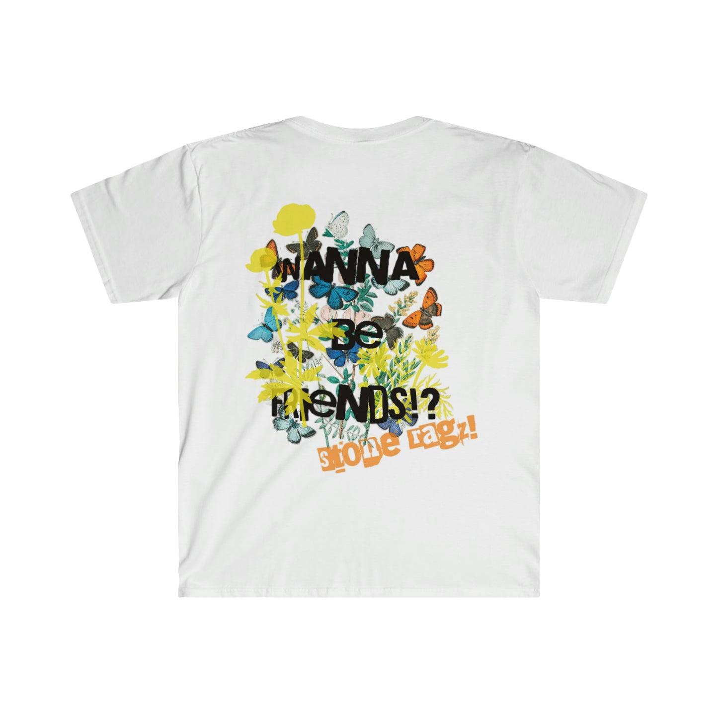 Streetwear Apparel Stone Ragz Wanna Be Friends Tee Unisex Softstyle T-Shirt